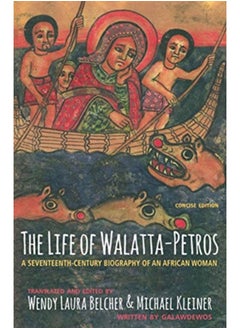 Buy The Life of Walatta-Petros : A Seventeenth-Century Biography of an African Woman, Concise Edition in Saudi Arabia