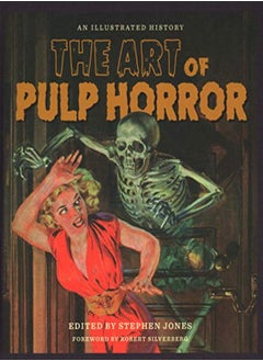 اشتري The Art Of Pulp Horror An Illustrated History by Jones, Stephen Hardcover في الامارات