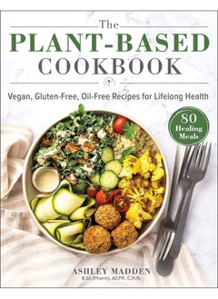 Buy The Plant-Based Cookbook: Vegan, Gluten-Free, Oil-Free Recipes for Lifelong Health in UAE