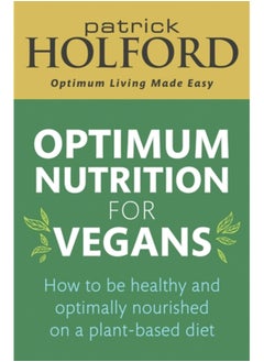 Buy Optimum Nutrition for Vegans : How to be healthy and optimally nourished on a plant-based diet in Saudi Arabia