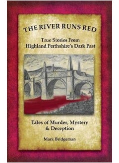 اشتري The River Runs Red : Stories from Highland Perthshire's Dark past في السعودية