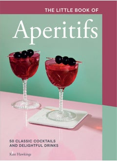 اشتري The Little Book of Aperitifs : 50 Classic Cocktails and Delightful Drinks في الامارات