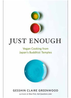 اشتري Just Enough : Vegan Cooking and Stories from Japan's Buddhist Temples في الامارات