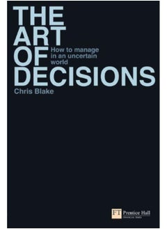 Buy The Art of Decisions: How to Manage in an Uncertain World (Financial Times Series) in Egypt