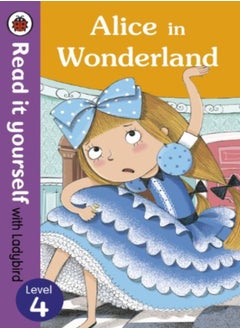 اشتري Alice in Wonderland - Read it yourself with Ladybird: Level 4 في الامارات