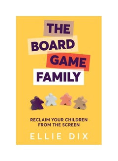 Buy The Board Game Family: Reclaim your children from the screen Paperback in UAE