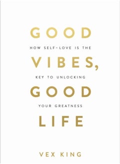 Buy Good Vibes, Good Life: How Self-Love Is the Key to Unlocking Your Greatness: THE #1 SUNDAY TIMES BESTSELLER in UAE