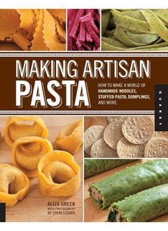 اشتري Making Artisan Pasta: How to Make a World of Handmade Noodles, Stuffed Pasta, Dumplings, and More في الامارات