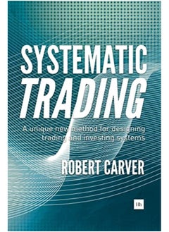 اشتري Systematic Trading A Unique New Method For Designing Trading And Investing Systems By Carver, Robert Hardcover في الامارات