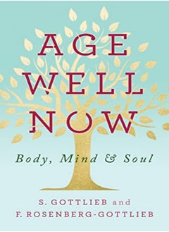 اشتري Age Well Now: Body, Mind and Soul في الامارات