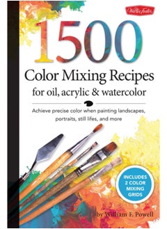 Buy 1,500 Color Mixing Recipes for Oil, Acrylic & Watercolor : Achieve Precise Color When Painting Landscapes, Portraits, Still Lifes, and More in Saudi Arabia