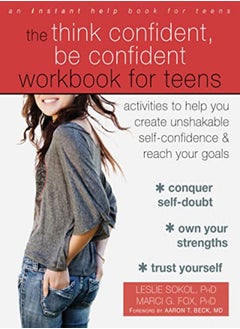 Buy The Think Confident, Be Confident Workbook for Teens: Activities to Help You Create Unshakable Self- in UAE