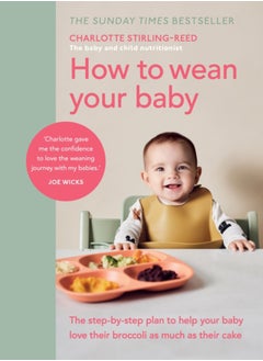 اشتري How to Wean Your Baby : The step-by-step plan to help your baby love their broccoli as much as their cake في السعودية