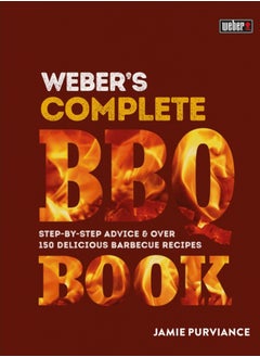 Buy Weber's Complete BBQ Book : Step-by-step advice and over 150 delicious barbecue recipes in UAE