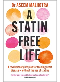 Buy A Statin-Free Life: A revolutionary life plan for tackling heart disease – without the use of statins in UAE