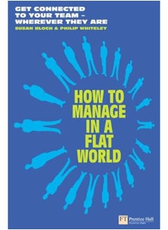 Buy How to Manage in a Flat World: Get Connected to Your Team - Wherever They are (Financial Times Series) in Egypt