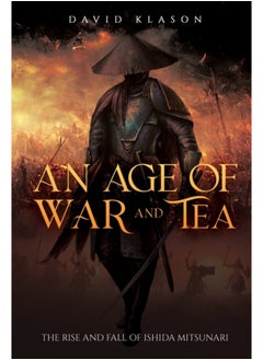 اشتري An Age of War and Tea : The Rise and Fall of Ishida Mitsunari في السعودية