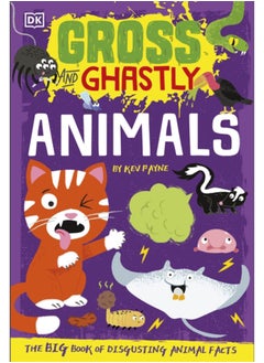 Buy Gross and Ghastly: Animals : The Big Book of Disgusting Animal Facts in UAE