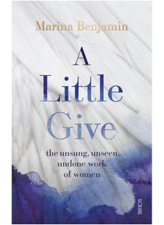 اشتري A Little Give : the unsung, unseen, undone work of women في السعودية