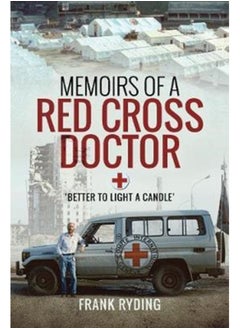 Buy Memoirs of a Red Cross Doctor : Better to Light a Candle in Saudi Arabia