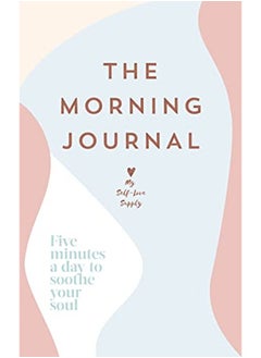 اشتري The Morning Journal: Five Minutes a Day to Soothe Your Soul في الامارات