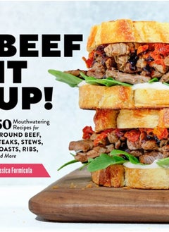 Buy Beef It Up! : 50 Mouthwatering Recipes for Ground Beef, Steaks, Stews, Roasts, Ribs, and More in Saudi Arabia