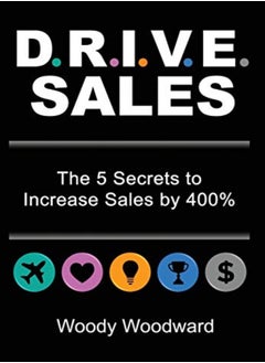 اشتري Drive Sales The 5 Secrets To Increase Your Sales By 400% by Woodward, Woody Hardcover في الامارات