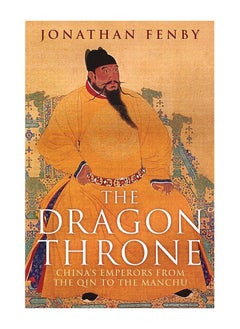 اشتري The Dragon Throne Chinas Emperors From The Qin To The Manchu Paperback في الامارات