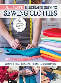 اشتري Ultimate Illustrated Guide To Sewing Clothes A Complete Course On Making Clothing For Fit And Fashi by Mahon, Joi Hardcover في الامارات