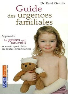 اشتري Guide des urgences familiales : Apprendre les gestes qui sauvent et savoir quoi faire en toutes circ في الامارات