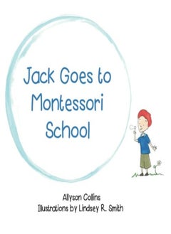 Buy Jack Goes To Montessori School by Smith, Lindsey R - Collins, Allyson Paperback in UAE