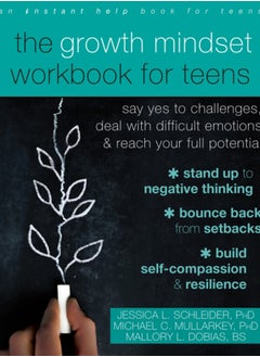 اشتري The Growth Mindset Workbook for Teens : Say Yes to Challenges, Deal with Difficult Emotions, and Reach Your Full Potential في السعودية