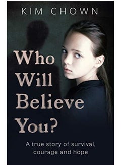 Buy Who Will Believe You? : My story of survival, and finding the courage to fight back in Saudi Arabia