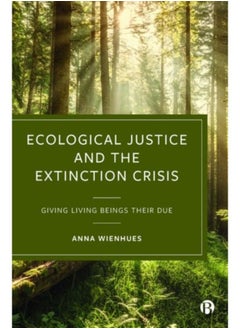 اشتري Ecological Justice And The Extinction Crisis : Giving Living Beings Their Due - Hardback في السعودية