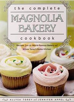 اشتري The Complete Magnolia Bakery Cookbook Recipes From The Worldfamous Bakery And Allysa Toreys Home by Appel, Jennifer - Torey, Allysa Paperback في الامارات