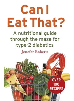 Buy Can I Eat That? : A nutritional guide through the dietary maze for type 2 diabetics in Saudi Arabia