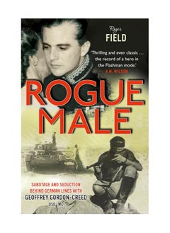 اشتري Rogue Male Sabotage And Seduction Behind German lines With Geoffrey Gordon Creed DSO MC Paperback في الامارات