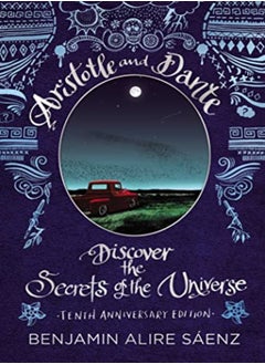 اشتري Aristotle And Dante Discover The Secrets Of The Universe Tenth Anniversary Edition by Saenz, Benjamin Alire Hardcover في الامارات