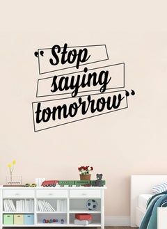 اشتري Stop Saying Tomorrow Encouraging Quote Wall Decal - Wall Arts Home Décor - Wall Sticker, 60x50 cm by Spoil Your Wall في الامارات