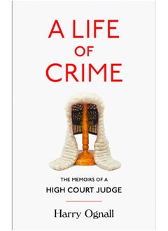 اشتري A Life of Crime : The Memoirs of a High Court Judge في السعودية