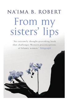 Buy From My Sisters Lips A Compelling Celebration of Womanhood And a Unique Glimpse Into the World of Islam in UAE