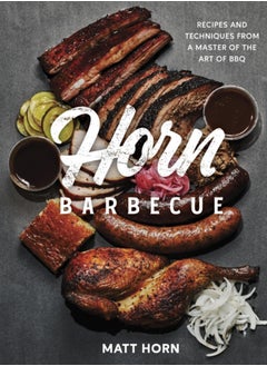 Buy Horn Barbecue : Recipes and Techniques from a Master of the Art of BBQ in UAE