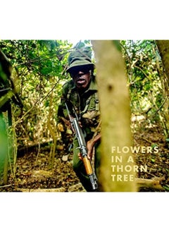 Buy Steven Thackston: Flowers in a Thorn Tree : ON THE ROAD WITH THE WARRIORS FOR PEACE AND WILDLIFE in UAE