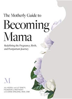 اشتري The Motherly Guide To Becoming Mama: Redefining The Pregnancy, Birth, And Postpartum Journey في الامارات