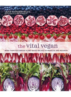 Buy The Vital Vegan: More Than 100 Vibrant Plant-Based Recipes to Energize and Nourish in UAE