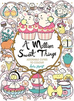 Buy A Million Sweet Things Adorable Cuties To Colour by Mayo, Lulu Paperback in UAE