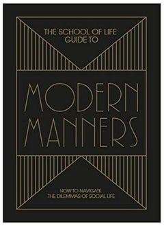 Buy The School Of Life Guide To Modern Manners: How To Navigate The Dilemmas Of Social Life in UAE