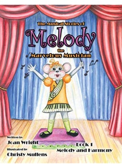 Buy The Musical Stories Of Melody The Marvelous Musician Book 1 Melody And Harmony By Wright, Joan Paperback in UAE