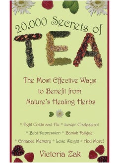 اشتري 20,000 Secrets of Tea : The Most Effective Ways to Benefit from Nature's Healing Herbs في السعودية