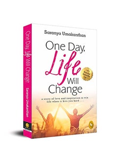 Buy One Day, Life Will Change: A Story of Love and Inspiration to Win Life When It Hits You Hard . . . in UAE